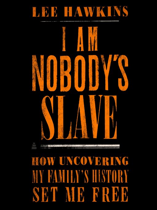 Title details for I Am Nobody's Slave by Lee Hawkins - Wait list